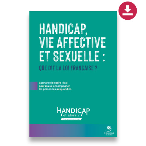 Brochure handicap, vie affective et sexuelle, que dit la loi française