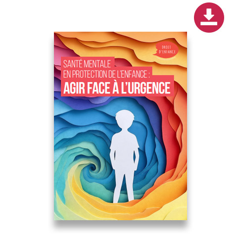 Santé mentale en protection de l'enfance : agir face à l'urgence