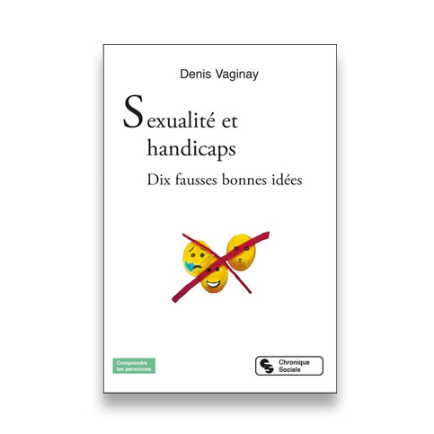 Livre : Sexualité et handicaps : Dix fausses bonnes idées