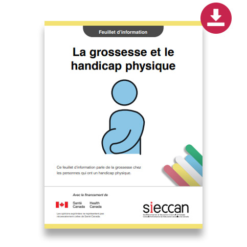 Couverture du feuillet d’information « La grossesse et le handicap physique », qui présente des informations sur la grossesse, les soins et les choix liés à la parentalité pour les personnes handicapées.